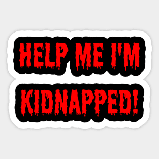 help me i'm kidnapped Sticker